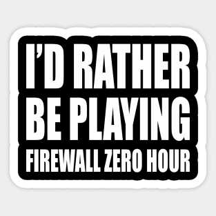 Id rather be playing firewall Sticker